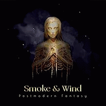 Postmodern Fantasy : Smoke & Wind